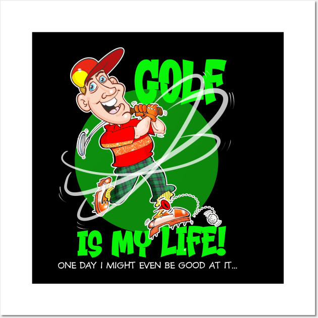 GOLF IS MY LIFE! Wall Art by Squirroxdesigns